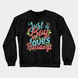 Just A Boy Who Loves Bulldogs dog Gift graphic Crewneck Sweatshirt